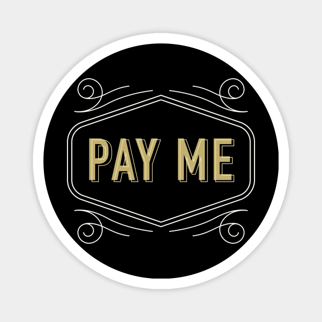 Pay Me, Give Me Money Magnet by payme